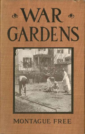 [Gutenberg 63013] • War Gardens · A Pocket Guide for Home Vegetable Growers